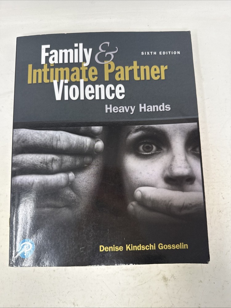 Family & Intimate Partner Violence: Heavy Hands Sixth Edition. Pearson