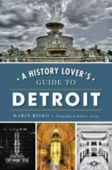A History Lover’s Guide to Detroit, Michigan, History & Guide, Paperback