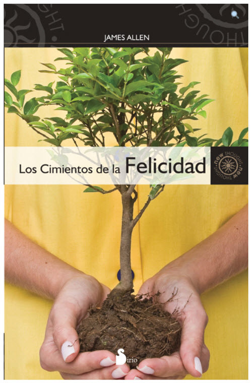 Los Cimientos De La Felicidad Por James Allen –