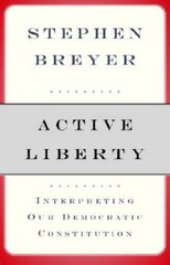 Active Liberty: Interpreting Our Democratic Constitution – Hardcover – VERY GOOD