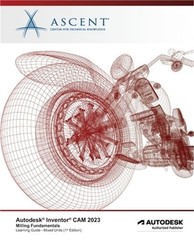 Autodesk Inventor CAM 2023 Milling Fundamentals (Mixed Units): Autodesk Authoriz
