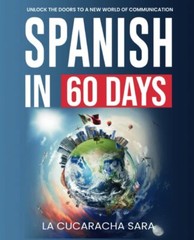 Spanish in 60 Days by La Cucaracha Sara