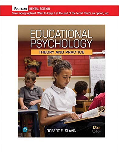 EDUCATIONAL PSYCHOLOGY: THEORY AND PRACTICE [RENTAL EDITION] BY Robert E. Slavin