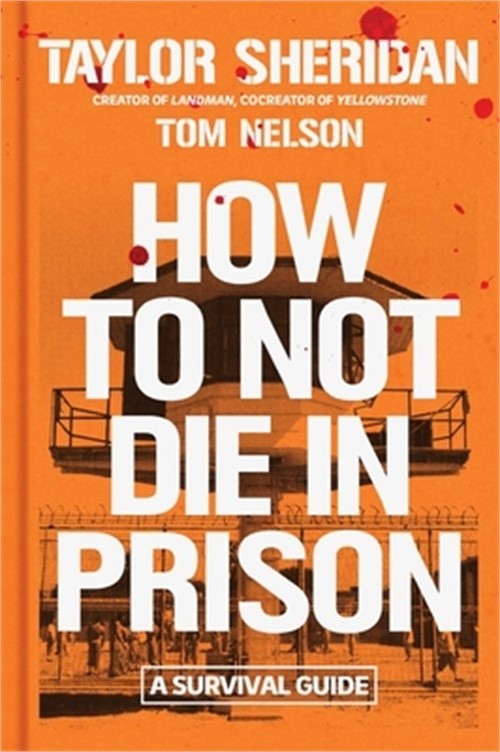 How to Not Die in Prison: A Survival Guide (Hardback or Cased Book)