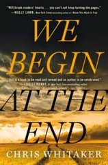 We Begin at the End – Hardcover By Whitaker, Chris – VERY GOOD