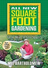 All New Square Foot Gardening: Grow More in Less Space! by Bartholomew, Mel