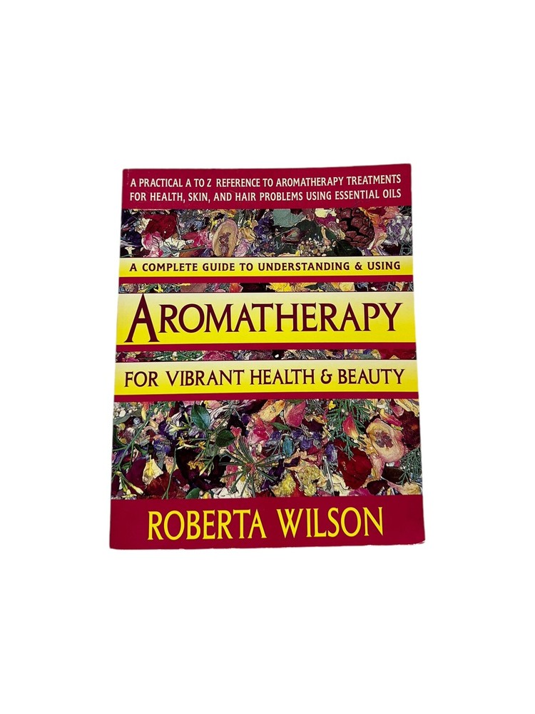 Aromatherapy for Vibrant Health & Beauty/a Practical A to Z Reference of