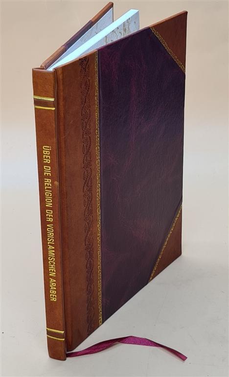 ?Ber Die Religion Der Vorislamischen Araber. 1863 By Ludolf Krehl [Leather Bound