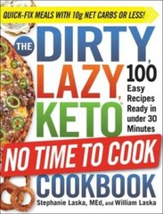 The DIRTY, LAZY, KETO No Time to Cook Cookbook: 100 Easy Recipes Ready in – GOOD