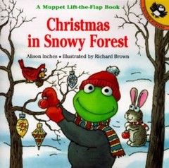 Christmas in Snowy Forest: A Muppet Lift-the-Flap Book by Alison Inches