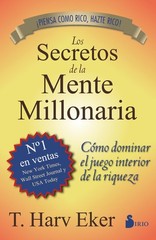 Los secretos de la mente millonaria: Cómo dominar el juego interior de la r…