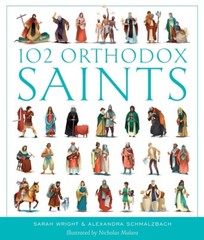 102 Orthodox Christian Saints by Sarah Wright and Alexandra Schmalzbach -NEW