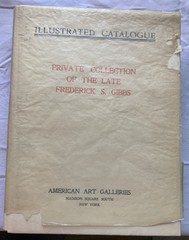 ILLUSTRATED ART CATALOGUE~ PRIVATE COLLECTION OF THE LATE FREDRICK S. GIBBS 1904