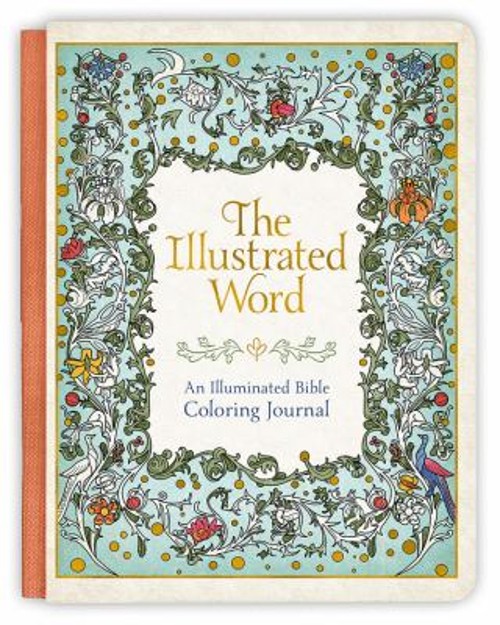The Illustrated Word : An Illuminated Bible Coloring Journal