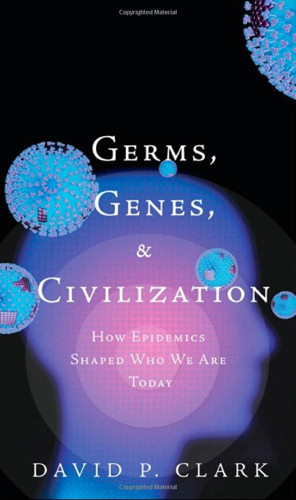Germs, Genes, & Civilization: How Epidemics Shaped Who We Are Today (Ft Pres…