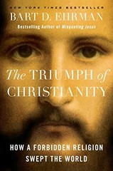 The Triumph of Christianity: How a Forbidden Religion Swept the World by Ehrman