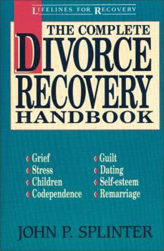 Complete Divorce Recovery Handbook, The – Paperback By Splinter, John P. – GOOD