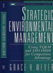 Strategic Environmental Management: Using TQEM and ISO 14000 for Competitive A..