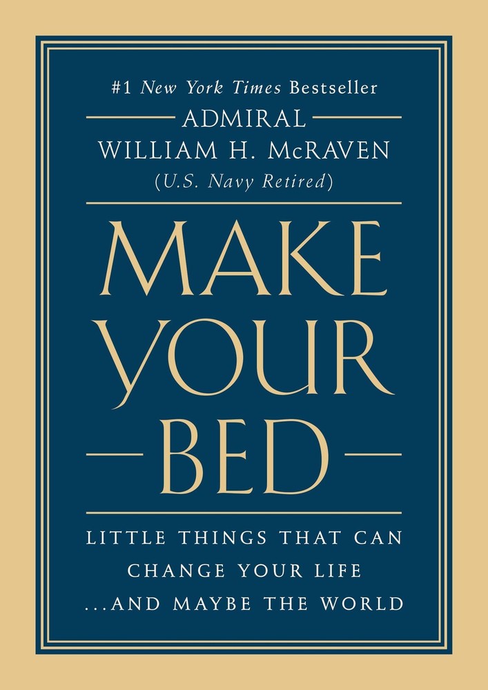 Make Your Bed: Little Things That Can Change Your Life…And Maybe the World