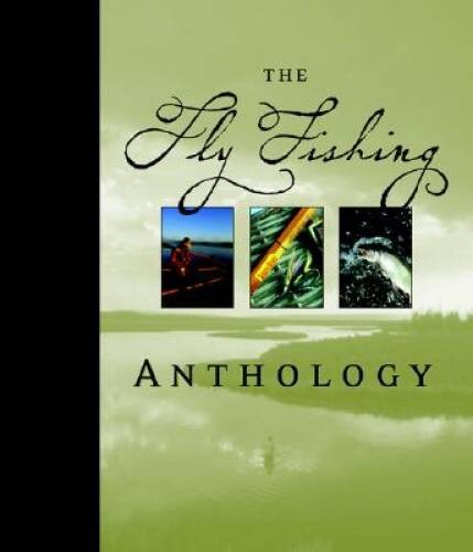 The Fly Fishing Anthology – Hardcover By John Gierach – VERY GOOD