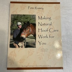Making Natural Hoof Care Work for You Pete Ramey Book