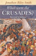 What were the Crusades? by Jonathan Riley-Smith