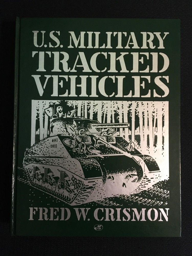 U.S. MILITARY TRACKED VEHICLES War Transport Illustrated Fred Crismon 1992 NEW!