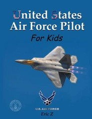 United States Air Force Pilot For Kids: How To Become an Air Force Fighte – GOOD