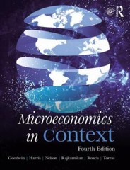 MICROECONOMICS IN CONTEXT Fourth Edition By Neva Goodwin & Jonathan M. Harris