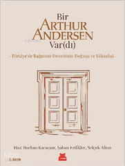 Bir Arthur Andersen Var(dı);Türkiye’de Bağımsız Denetimin Doğuşu