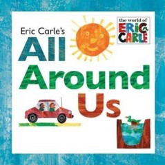 Eric Carle’s All Around Us (The World of Eric Carle) – Hardcover – GOOD