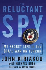 Reluctant Spy: My Secret Life in the CIA’s War on Terror
