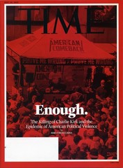 TIME Magazine SEPTEMBER 29, 2025 “Enough.” The Killing of Charlie Kirk
