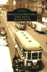 Metropolitan New York’s Third Avenue Railway System, New York, Images of Rail, P