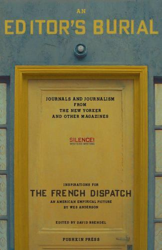 An Editor’s Burial: Journals and Journalism from the New Yorker and Other Magazi