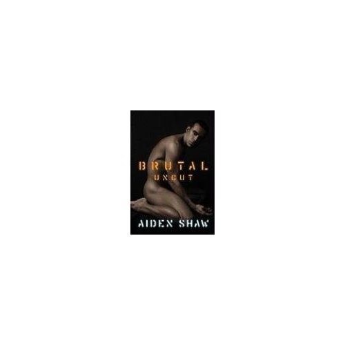 BRUTAL UNCUT BY AIDEN SHAW (2008-08-01) – Hardcover *Excellent Condition*