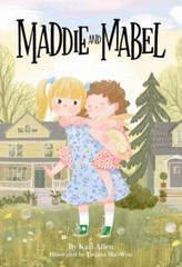Maddie and Mabel, Hardcover by Allen, Kari; Mai-Wyss, Tatjana (ILT); Mays, Ne…