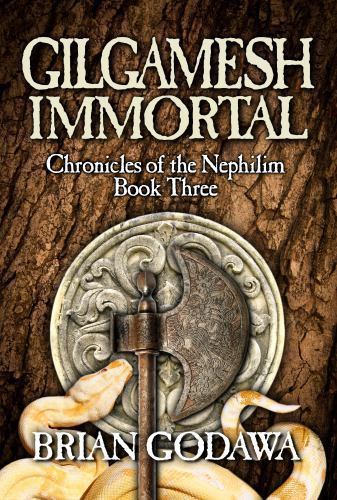 Gilgamesh Immortal (Chronicles of the Nephilim) (Volume 3), Godawa, Brian, New B