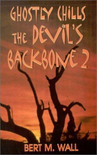 Ghostly Chills: The Devil’s Backbone 2 by Bert Wall