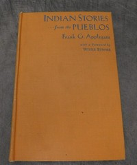 Indian Stories from the Pueblos by Frank G. Applegate 1929 First Edition
