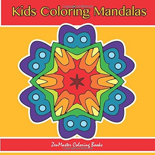 KIDS COLORING MANDALAS: COLORING MANDALAS FOR KIDS TO By Zenmaster NEW
