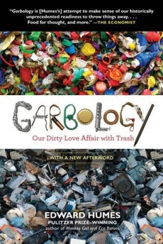 Garbology: Our Dirty Love Affair with Trash – Paperback – ACCEPTABLE