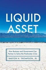 Liquid Asset: How Business and Government Can Partner to Solve the Freshwate…