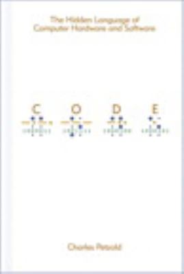 Code: The Hidden Language of Computer Hardware and Software Petzold, Charles pa