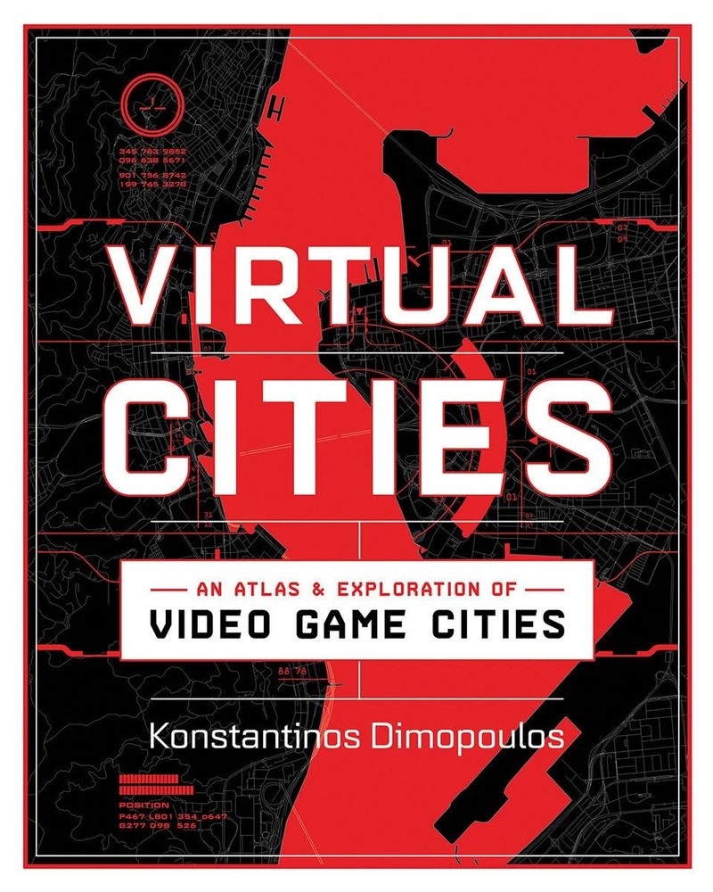 Virtual Cities: An Atlas & Exploration of Video Game Cities, Dimopoulos, Konstan