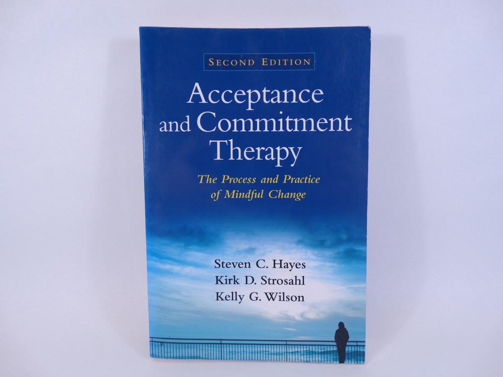 Acceptance and Commitment Therapy: The Process and Practice of Mindful Chang…