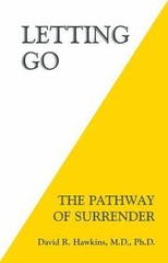 Letting Go: The Pathway of Surrender by Hawkins, David R., MD/PhD