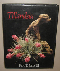 1987 First Ed Tillandsia: The World’s Most Unusual Air Plants by Paul T. Isley