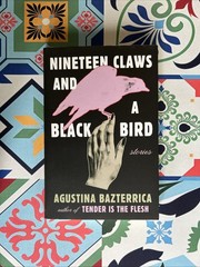 Nineteen Claws and a Black Bird : Stories by Agustina Bazterrica (2023, Trade…