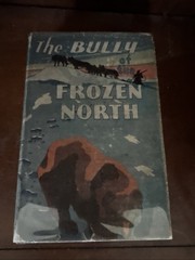 Vintage 1936 HCDJ ~ The Bully of the Frozen North ~ Elliot Whitney